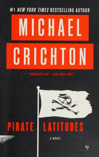 Michael Crichton: Pirate Latitudes (2016, HarperCollins Publishers)