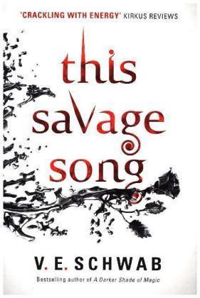 V. E. Schwab: This Savage Song (2016)