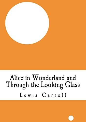 Lewis Carroll: Alice in Wonderland and Through the Looking Glass (Paperback, CreateSpace Independent Publishing Platform)