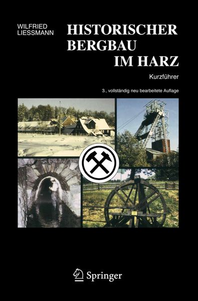 Wilfried Liessmann: Historischer Bergbau Im Harz (German language, 2010, Springer London, Limited)