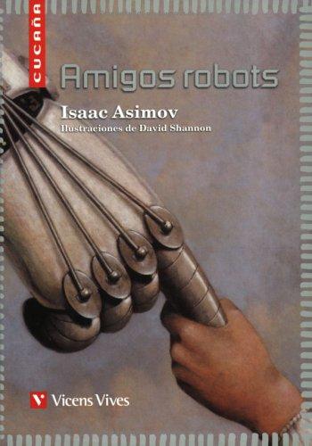 Isaac Asimov: Amigos Robots / Robot Friends (Cucana) (Paperback, Spanish language, 1999, Vicens Vives)