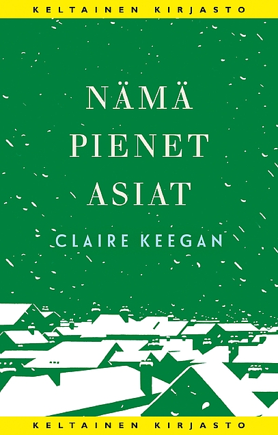 Claire Keegan, Kristiina Rikman: Nämä pienet asiat (Hardcover, finnish language, 2023, Tammi)