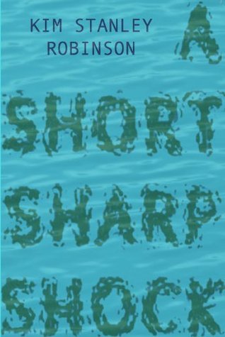Kim Stanley Robinson: A Short, Sharp Shock (EBook, 2014, Roadswell Editions)