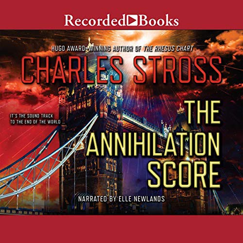 Charles Stross: The Annihilation Score (AudiobookFormat, 2016, Recorded Books, Inc. and Blackstone Publishing)
