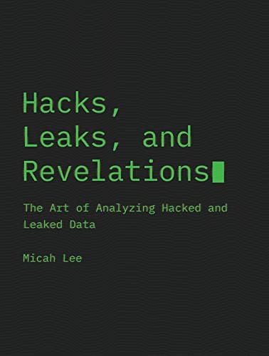 Micah Lee: Hacks, Leaks, and Revelations (2023, No Starch Press, Incorporated, No Starch Press)