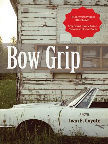 Ivan E. Coyote: Bow Grip (2009, Arsenal Pulp Press)