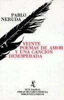 Pablo Neruda: Veinte poemas de amor y Una canción desesperada (2001, Editorial Seix Barral)