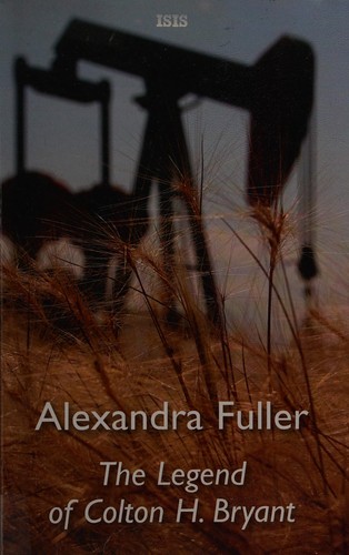 Alexandra Fuller: The legend of Colton H. Bryant (2009, ISIS)