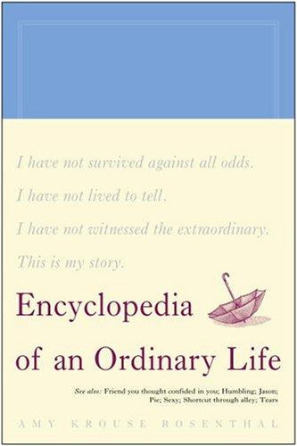 Amy Krouse Rosenthal: Encyclopedia of an ordinary life (2005, Crown Publishers)