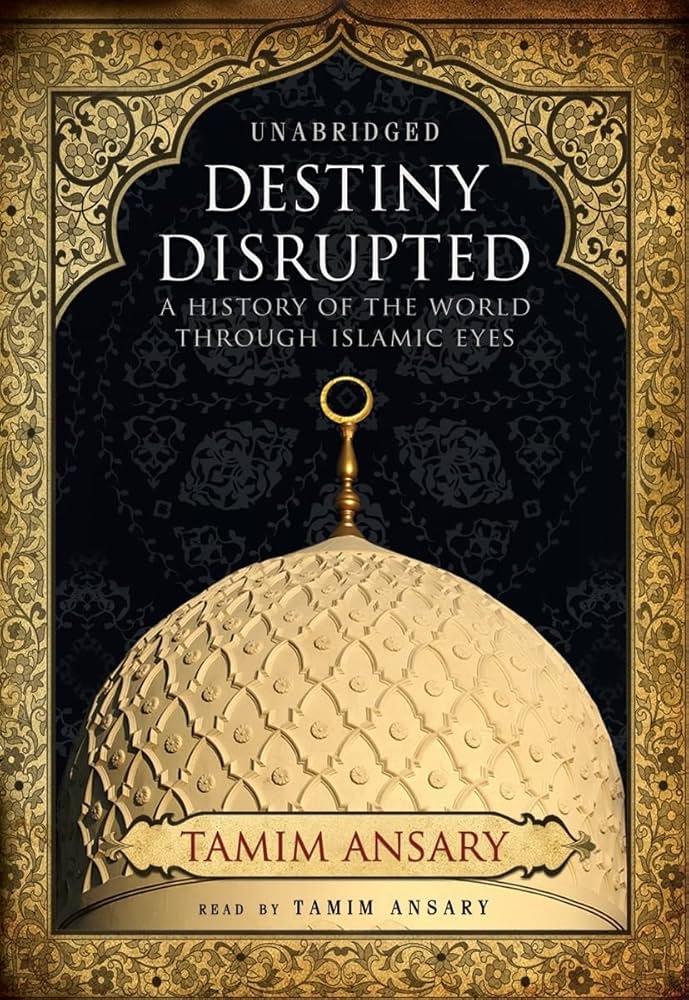 Tamim Ansary: Destiny Disrupted (Paperback, 2010, PublicAffairs)