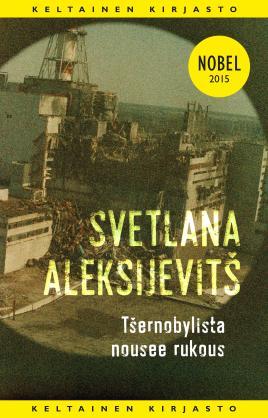 Svetlana Aleksievich: Tšernobylista nousee rukous : tulevaisuuden kronikka (Finnish language, 2015)
