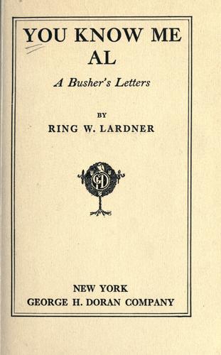 Ring Lardner: You know me Al (1916, G.H. Doran)