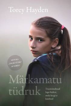 TOREY L. HAYDEN: Märkamatu tüdruk (Hardcover, Estonian language, 2023, Koolibri)