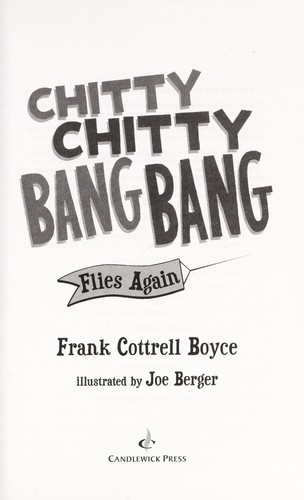 Frank Cottrell Boyce: Chitty Chitty Bang Bang flies again (2012, Candlewick Press)