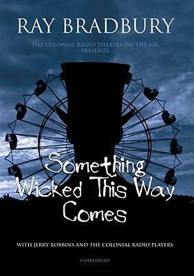 Ray Bradbury: Something Wicked This Way Comes (AudiobookFormat, 2007, Blackstone Audiobooks)
