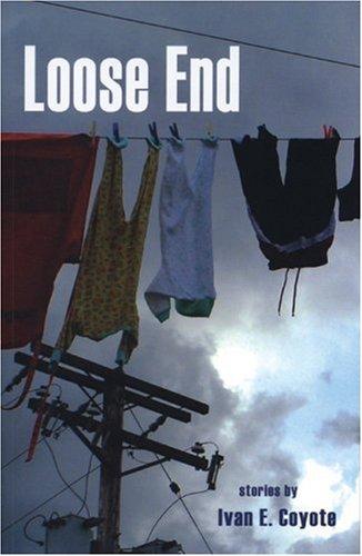 Ivan E. Coyote: Loose End (2005, Arsenal Pulp Press)