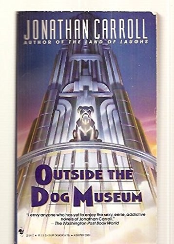 Jonathan Carroll: Outside the Dog Museum (1993, Bantam Doubleday Dell Publishing Group, Bantam, Brand: Bantam)