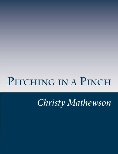 Christy Mathewson: Pitching in a Pinch (Paperback, 2014, CreateSpace Independent Publishing Platform)