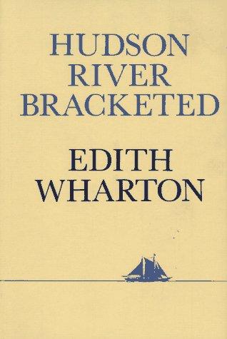 Edith Wharton: HUDSON RIVER BRACKETED (Hardcover, Scribner)