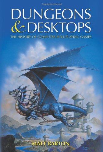 Matt Barton: Dungeons and Desktops: The History of Computer Role-Playing Games (2008)