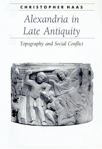 Christopher Haas: Alexandria in Late Antiquity (Hardcover, 1996, The Johns Hopkins University Press)