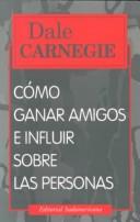 Dale Carnegie: Cómo ganar amigos e influir sobre las personas (1999, Sudamericana)