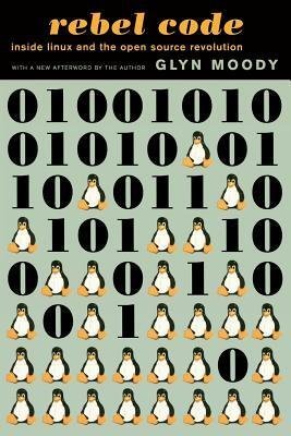 Glyn Moody: Rebel Code (2002, Perseus Books Group)