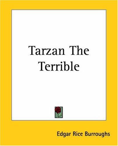 Edgar Rice Burroughs: Tarzan The Terrible (Paperback, 2004, Kessinger Publishing)