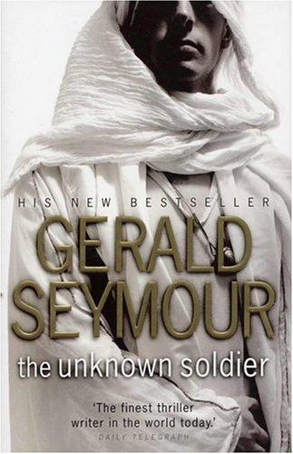 Gerald Seymour: The unknown soldier (2005, Overlook Press)