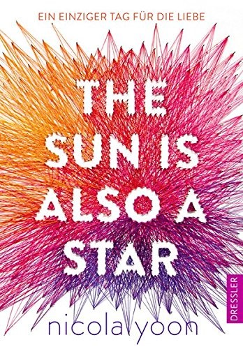 Nicola Yoon: The Sun is also a Star. (Hardcover, 2017, Dressler Cecilie)