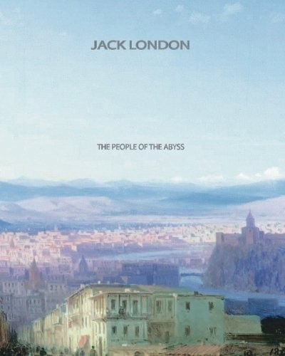 Jack London: The People of the Abyss (Paperback, CreateSpace Independent Publishing Platform)