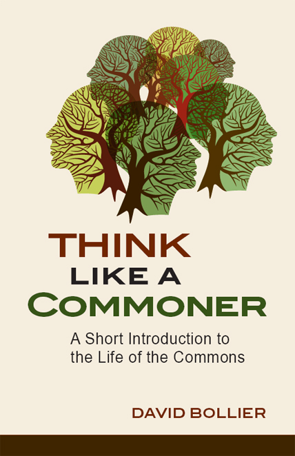 David Bollier: Think like a Commoner (2014, New Society Publishers)