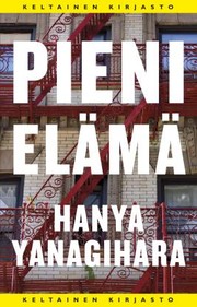 Hanya Yanagihara: Pieni elämä (Finnish language, 2017, Tammi)