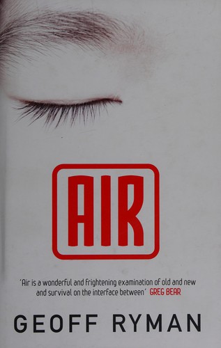 Geoff Ryman: AIR (OR HAVE NOT HAVE). (Undetermined language, 2005, GOLLANCZ, Orion Publishing Group, Limited)