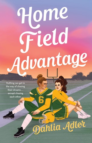 Dahlia Adler: Home Field Advantage (2022, St. Martin's Press)