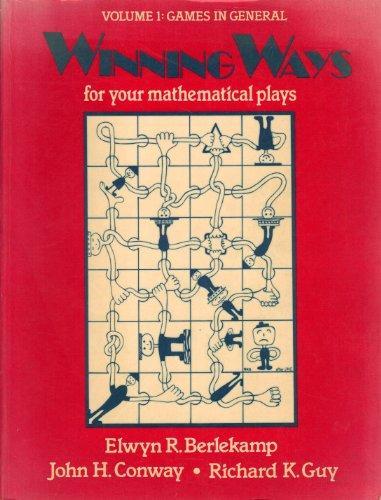 John Horton Conway, Elwyn Ralph Berlekamp, Richard K. Guy: Winning Ways for Your Mathematical Plays (1982)