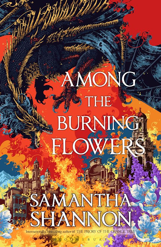Samantha Shannon: Among the Burning Flowers (Hardcover, 2025, Bloomsbury Publishing Plc)
