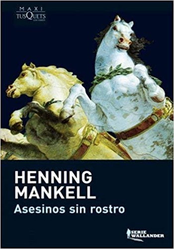 Henning Mankell: Asesinos sin rostro (Spanish language, 2009, Tusquets Editores, S.A.)