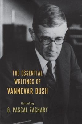 G. Pascal Zachary, Vannevar Bush: Essential Writings of Vannevar Bush (2022, Columbia University Press)