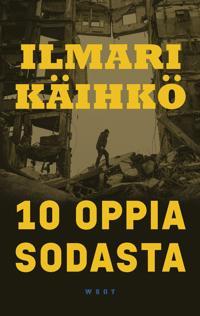 Ilmari Käihkö: 10 oppia sodasta (Hardcover, Finnish language, 2025, Werner Söderström Osakeyhtiö)