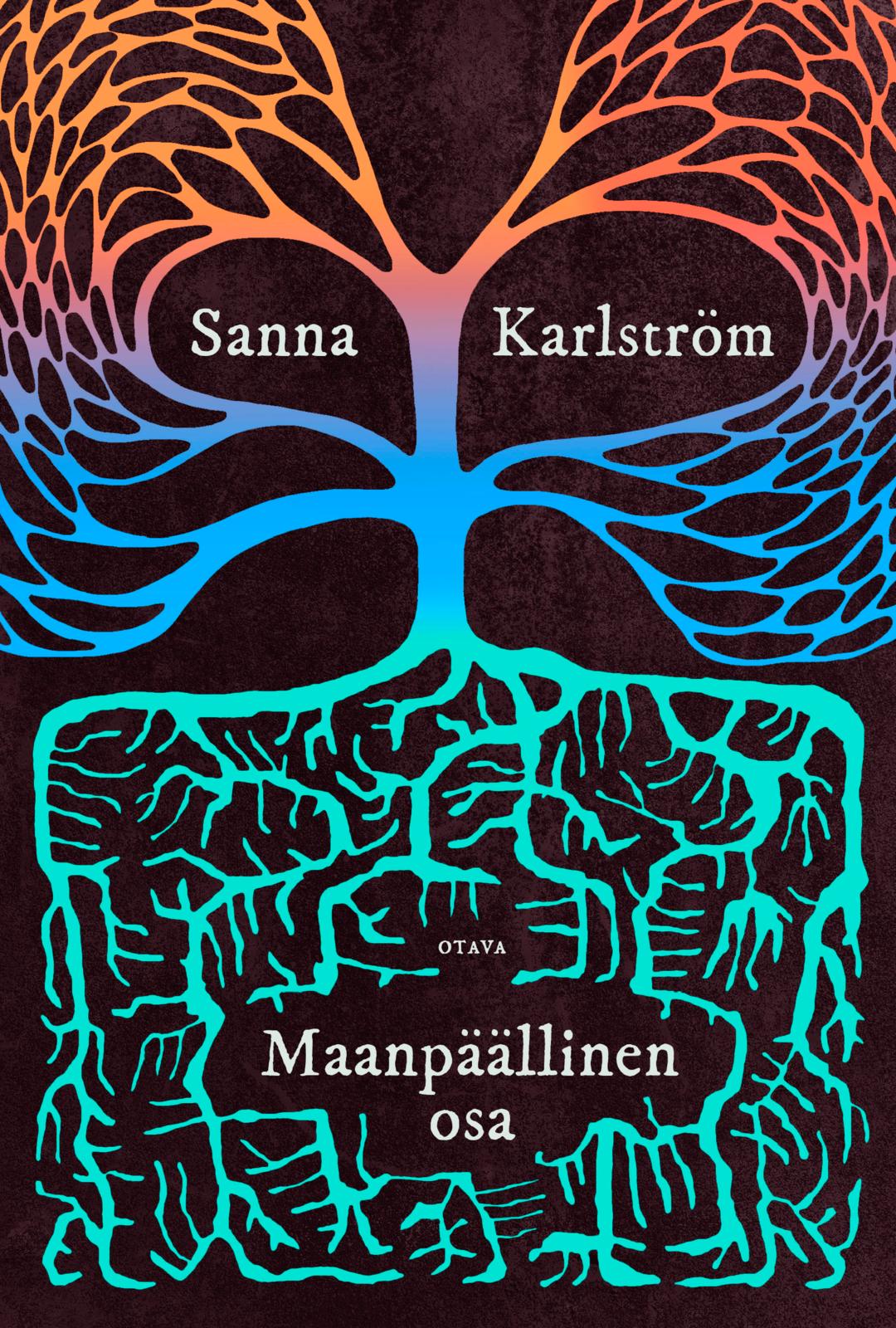 Sanna Karlström: Maanpäällinen osa (Hardcover, Finnish language, 2025, Kustannusosakeyhtiö Otava)