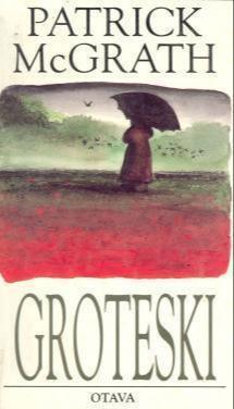 Patrick McGrath: Groteski (Hardcover, Finnish language, 1990, Otava)