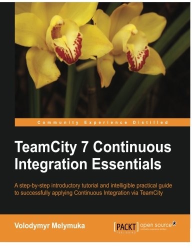 Volodymyr Melymuka: TeamCity 7 Continuous Integration (2012, Packt Publishing)