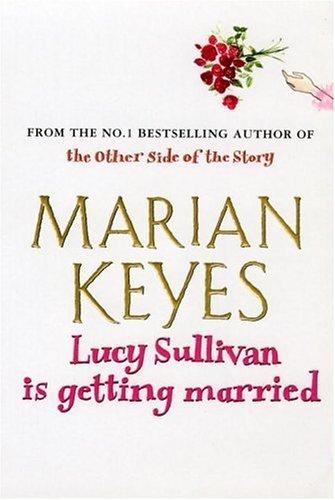 Marian Keyes: Lucy Sullivan Is Getting Married (Paperback, ARROW (RAND))