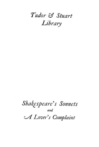 William Shakespeare: Shakespeare's Sonnets and A lover's complaint. (1907, The Clarendon press, 1907.)