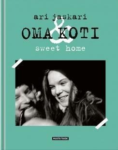 Ari Jaskari: Oma koti = Sweet home (Hardcover, Finnish language, 2023, Musta Taide)