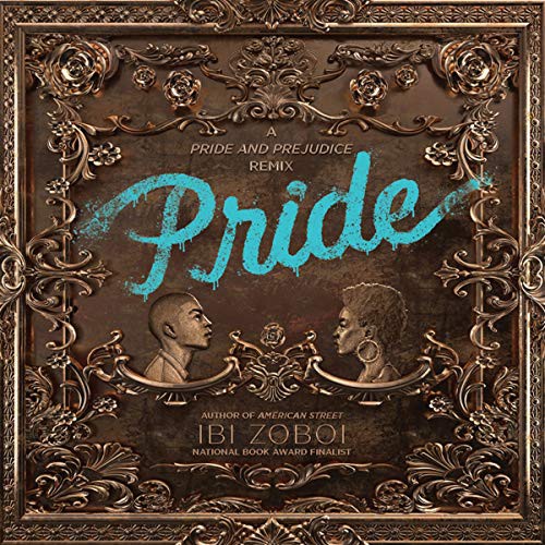 Ibi Zoboi: Pride (AudiobookFormat, 2018, HarperCollins Publishers and Blackstone Audio, Harpercollins)