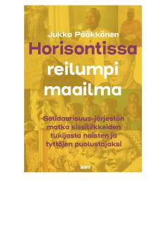 Jukka Pääkkönen: Horisontissa reilumpi maailma (Hardcover, Finnish language, 2022, Into)