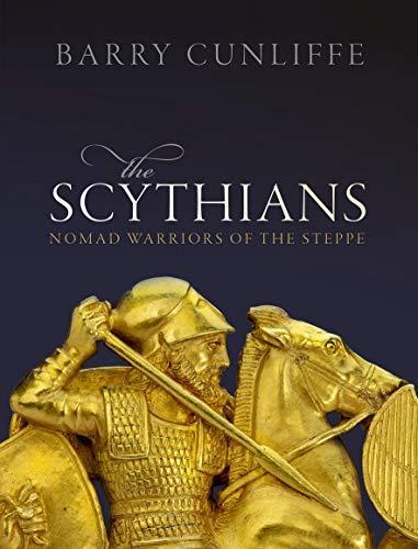 Barry W. Cunliffe: The Scythians : Nomad warriors of the Steppe (2019)
