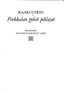 Kaari Utrio: Pirkkalan pyhät pihlajat (Finnish language, 1976, Tammi)